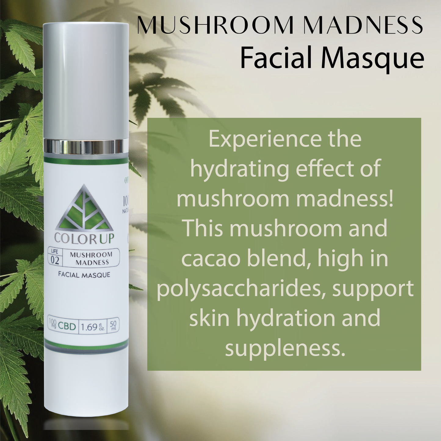 'Color Up Mushroom Madness Facial masque' label with green triangle logo on silver bottle with text about mushroom and cacao blend on a green leaf background